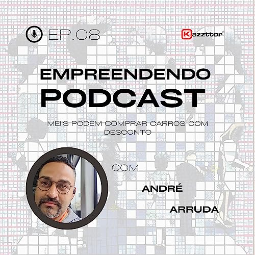 Empreendendo 08 - 19/06/2023: MEI's podem comprar carros com desconto Podcast Por arte de portada