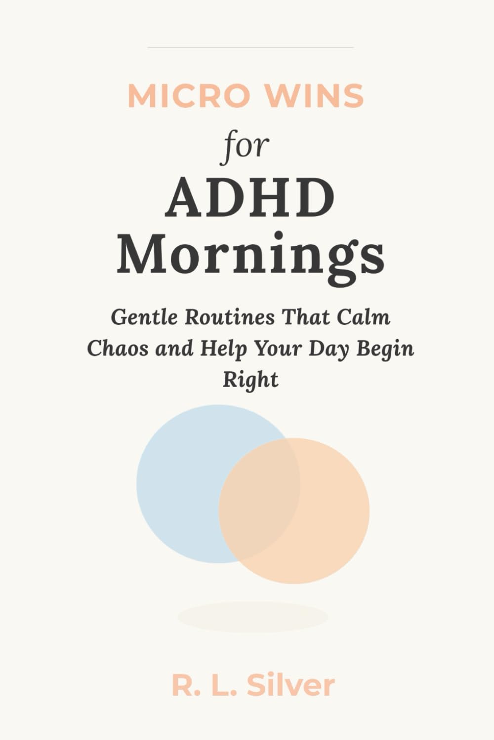 Micro Wins for ADHD Mornings: Gentle Routines That Calm Chaos and Help Your Day Begin Right (Micro Wins Series)