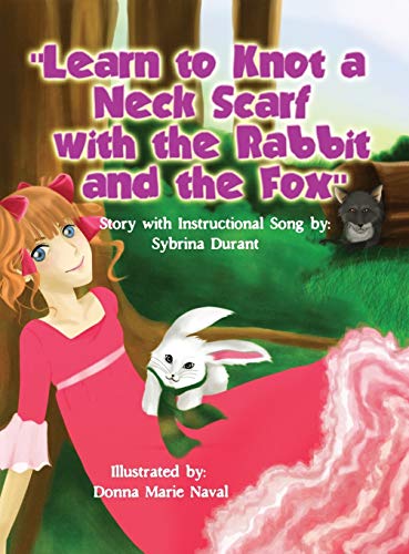 Learn To Knot A Neck Scarf With The Rabbit And ... 0990653749 Book Cover