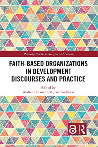 Faith-Based Organizations in Development Discourses and Practice (Routledge Studies in Religion and Politics)