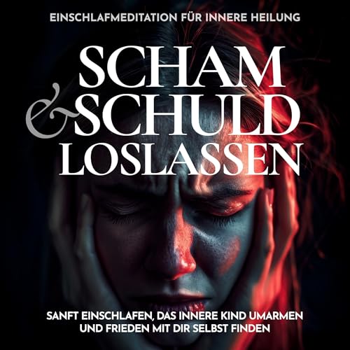 Scham und Schuld loslassen - Einschlafmeditation für innere Heilung cover art