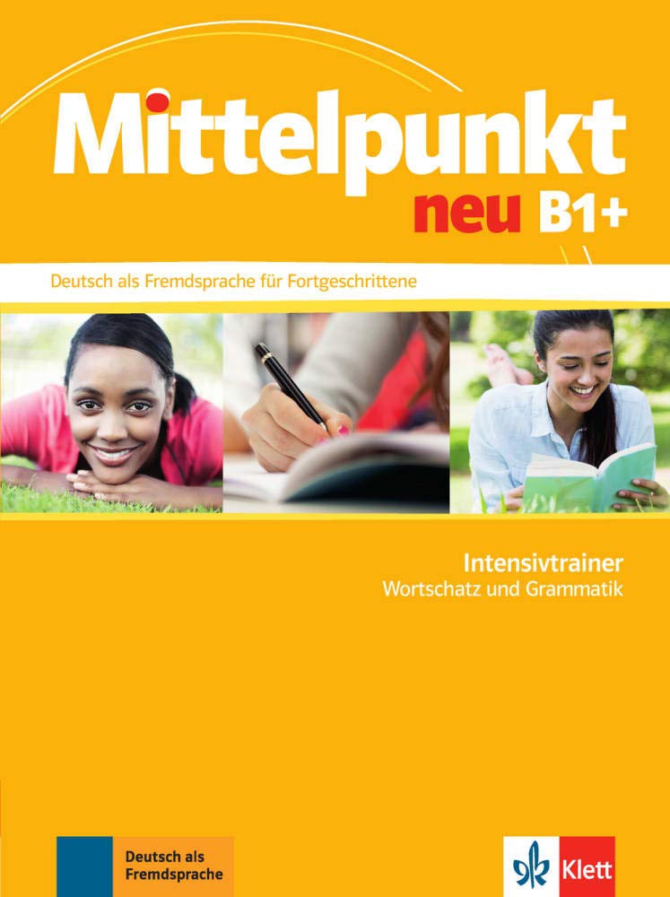 Mittelpunkt Neu: Intensivtrainer B1+ - Wortschatz und Grammatik