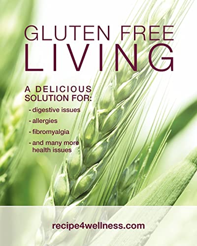 Gluten Free Living: A Delicious Solution for: Digestive Issues, Allergies,