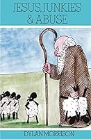 Jesus, Junkies & Abuse 1517278546 Book Cover