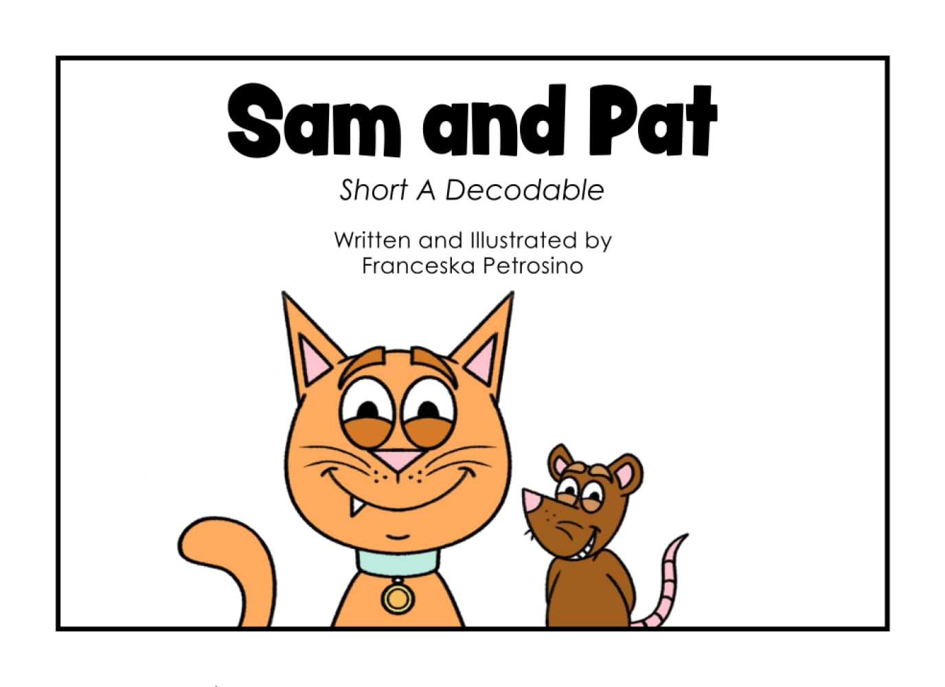 Sam and Pat: Short A Decodable (Decode with Us! Phonics Fun with Sam, Ted, Gus, and Friends!)
