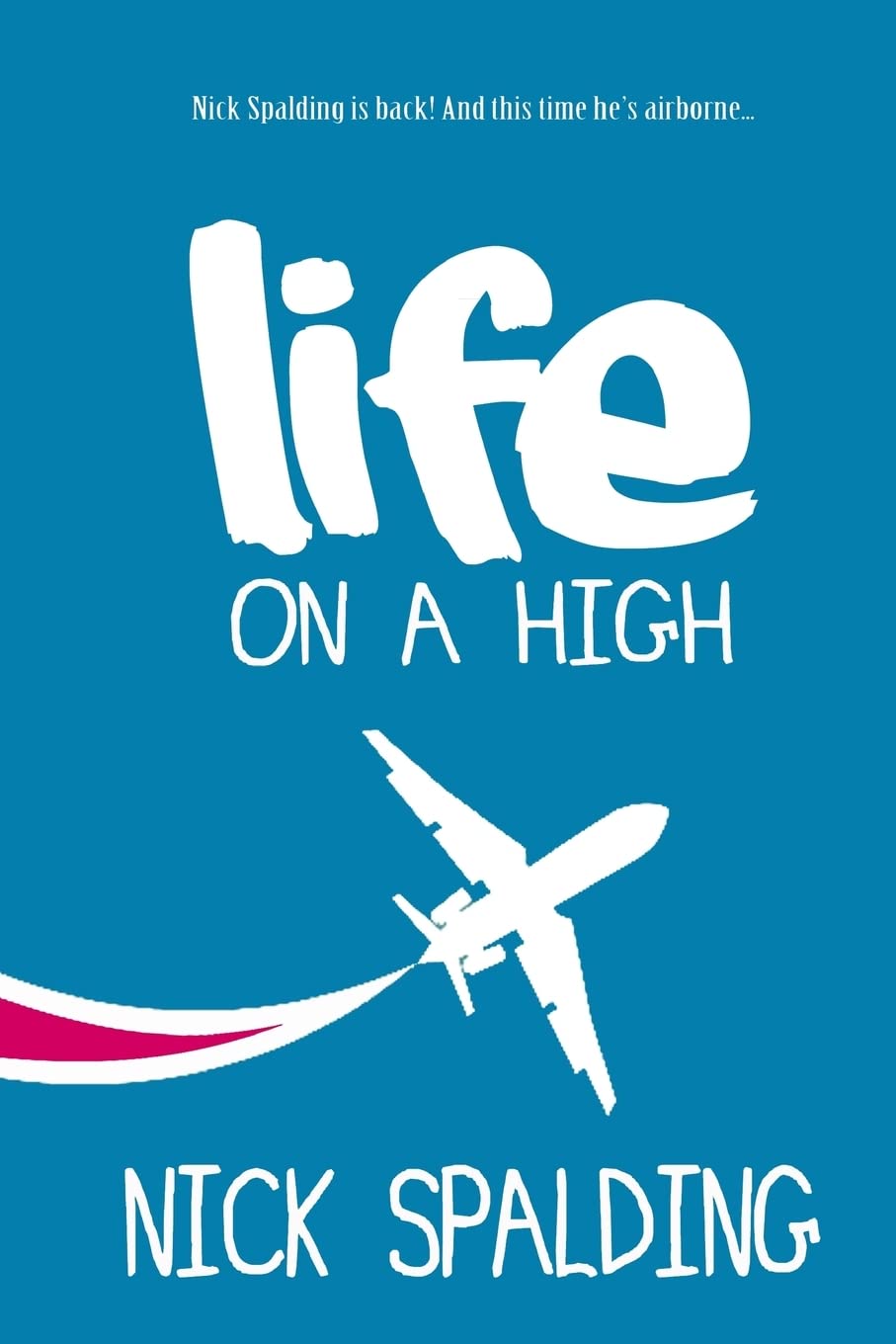 Life... On A High By Nick Spalding