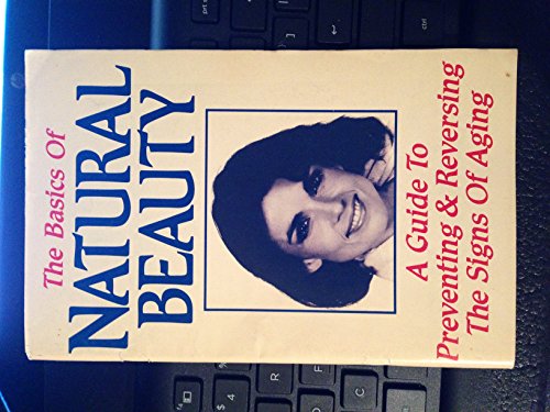 The Basics of Natural Beauty (a guide preventin... B000CEMYNU Book Cover