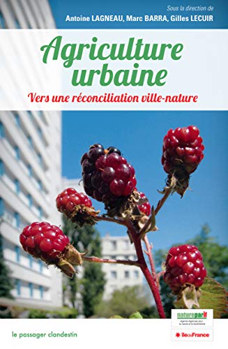 Télécharger Agriculture urbaine, Vers une réconciliation ville-nature PDF
