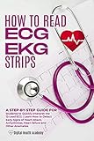How to Read EKG/ECG Strips: A Step-By-Step Guide for Students to Quickly Interpret the 12-Lead...
