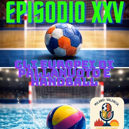 EPISODIO XXV- Gli europei di pallanuoto e handball