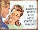4SGM TSN1942 If I Agreed with You