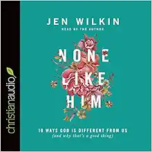 None Like Him: 10 Ways God Is Different from Us (and Why That's a Good Thing) book cover