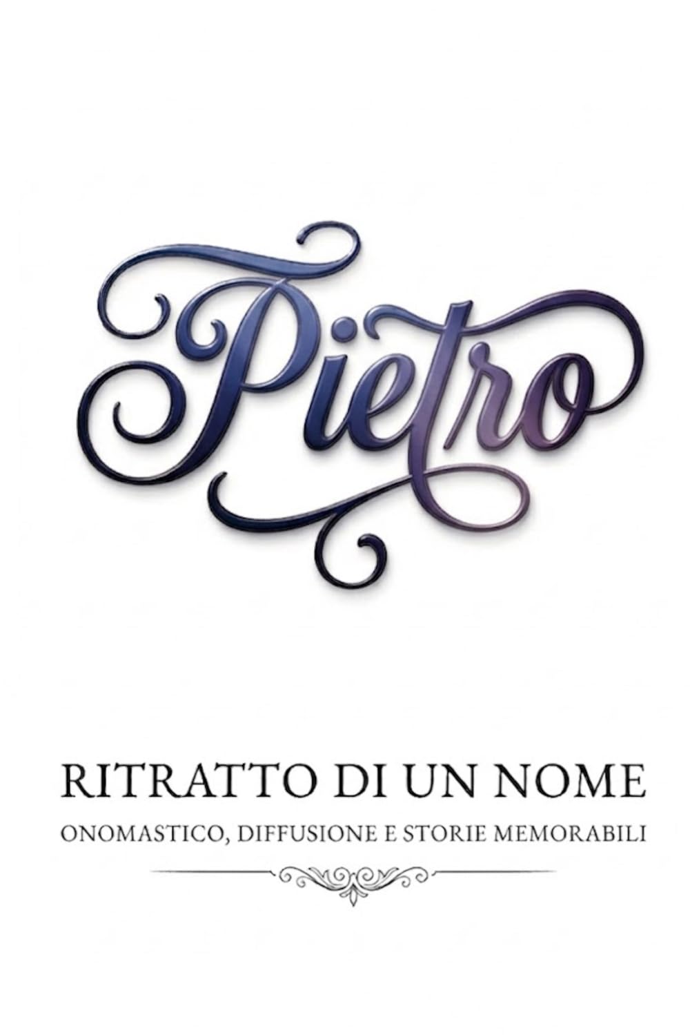 Pietro - ritratto di un nome: onomastico, diffusione e storie memorabili