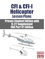 Cfi & Cfi-I Helicopter Lesson Plans: Private Student Edition with R-22 Supplement Far Part 91 Edition 150779696X Book Cover