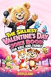 The Silliest Valentine’s Day Joke Book for Kids and Family: Clean Laugh Out Loud Puns, Knock Knock Jokes, Cupid Antics, and Heart Tickling Giggles for ... for Kids) (Valentine's Day Books For KIds)