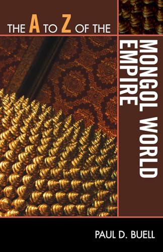The A to Z of the Mongol World Empire (The A to Z Guide Series)