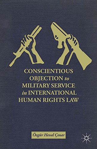 Conscientious Objection to Military Service in International Human Rights Law (English Edition)