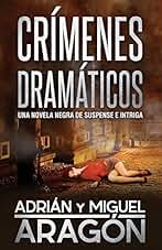 Crímenes Dramáticos: Una novela negra de suspense e intriga: 2 (Serie de los Detectives Bell y Wachowski)
