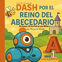 El Gran Viaje de DASH por el Reino Del Abecedario: En busca de las letras perdidas (Las Aventuras Alfabéticas de Dash) (Spanish Edition) B0F5NRZM1G Book Cover