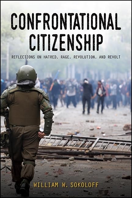 Confrontational Citizenship: Reflections on Hatred, Rage, Revolution, and Revolt (New Political Science)