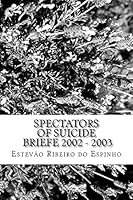 Spectators Of Suicide: Briefe 2002 - 2003 1519755244 Book Cover