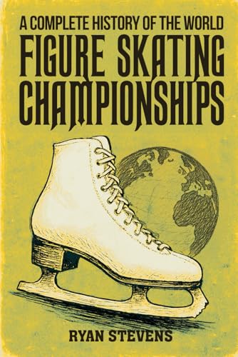 A Complete History of the World Figure Skating Championships