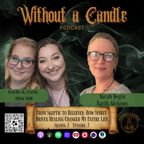 S2E7: From Skeptic to Believer: How Spirit-Driven Healing Changed My Entire Life with Sarah Begin