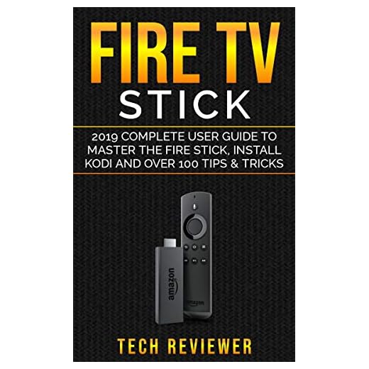 Fire TV Stick; 2019 Complete User Guide to Master the Fire Stick, Install Kodi and Over 100 Tips and Tricks (English Edition)