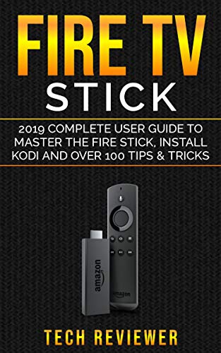Télécharger Fire TV Stick; 2019 Complete User Guide to Master the Fire Stick, Install Kodi and Over 100 Tips and Francais PDF