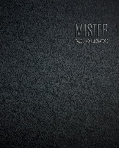 Taccuino Allenatore di Calcio: Annota la Formazione, le Tattiche, i Giocatori e le Posizioni. Quaderno per allenamenti per Mister Calcio con Grafico ... Ottima Idea regalo per Allenatore calcio