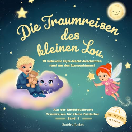 Die Traumreisen des kleinen Lou: Gute-Nacht-Geschichten für Kinder ab 3 Jahren – sanft einschlafen, entspannen und schöne Träume finden - Band 1 aus ... „Traumreisen für kleine Entdecker“