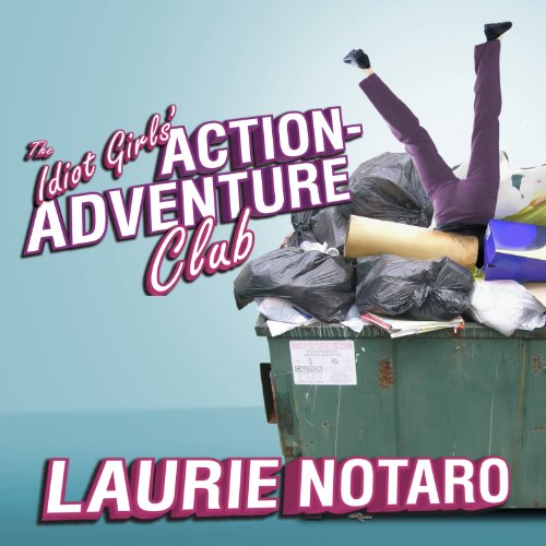 The Idiot Girls' ActionAdventure Club True Tales from a