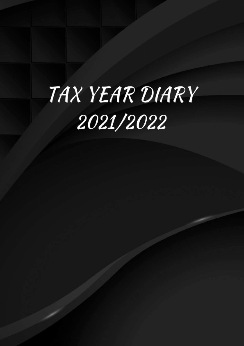 Tax Year Diary 2021/2022: A4 Large Planner Income & Expense Tracker Log Book for Small businesses