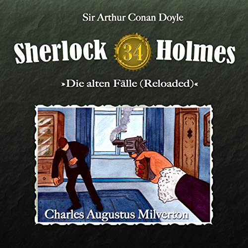 Charles Augustus Milverton Sherlock Holmes Die alten Fälle (Reloaded) 34 (Audible Charles Augustus Milverton Sherlock Holmes Die alten Fälle (Reloaded) 34 (Audible