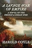  A Savage War of Empire: A Novel of The French and Indian War (English Edition)