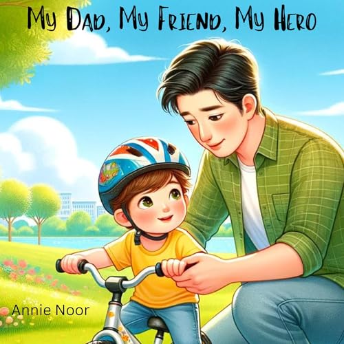 My Dad, My Friend, My Hero (Written by Annie Noor) episode artwork