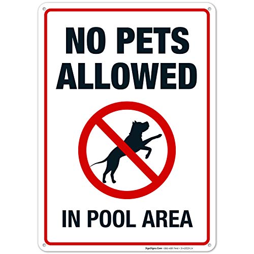 No Pets Allowed in Pool Area Pool Sign, 10x14 Inches, Rust Free .040 Aluminum, Fade Resistant, Made in USA