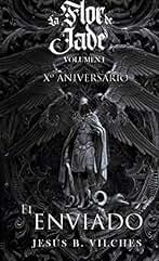El Enviado: Ed. Xº Aniversario (La Flor de Jade nº 1)
