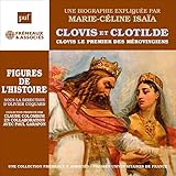 clovisse des mers Audible Clovis et Clotilde - Clovis, le premier des mérovingiens: Les figures de l\'Histoire