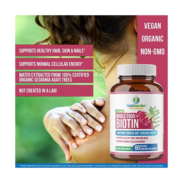 Whole Food Biotin Supplement - Contains Certified Organic Plant Based Biotin from Sesbania Agati Trees - by SolaGarden Naturals. May Support Hair, Skin and Nails. 60 Non GMO Veggie Capsules.