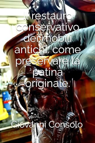  Il restauro conservativo dei mobili antichi: come preservare la patina originale.