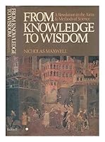 From Knowledge to Wisdom: A Revolution in the Aims and Methods of Science 0631156410 Book Cover