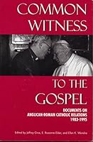 Common Witness to the Gospel: Documents on Anglican - Roman Catholic Relations, 1983-1995 (Publication / United States Catholic Conference) 1574550608 Book Cover