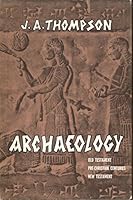 Archaeology and the Old Testament; Archaeology and the Pre-Christian Centuries; Archaeology and the New Testament B000P1HIZ4 Book Cover