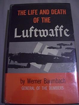 Hardcover The Life and Death of the Lulftwaffe Book