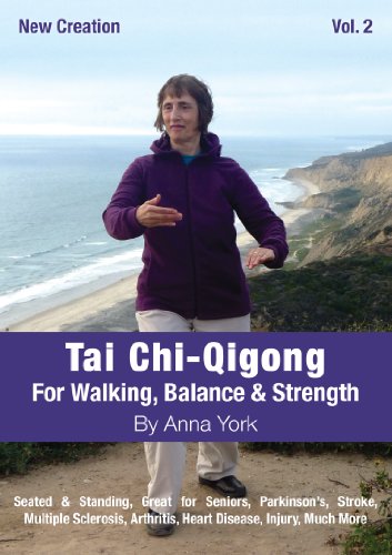 New Creation Tai Chi-Qigong for Walking, Balance & Strength: Great for Seniors, Parkinson’s, Stroke, Multiple Sclerosis, Arthritis, Heart Disease, Injury, Much More . . .
