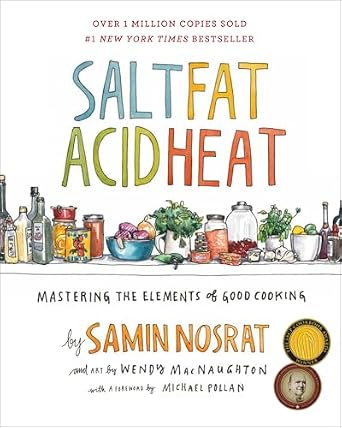 Salt, Fat, Acid, Heat: Mastering the Elements of Good Cooking Hardcover – Illustrated, April 25, 2017
