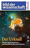 Der Urknall. Zeitreise durch den Kosmos - vom Feuerball zu den ersten Galaxien - bdw- ebooks.de Herausgeber: Thorwald Ewe 