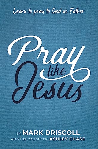 Pray Like Jesus: Learn to Pray to God as Father