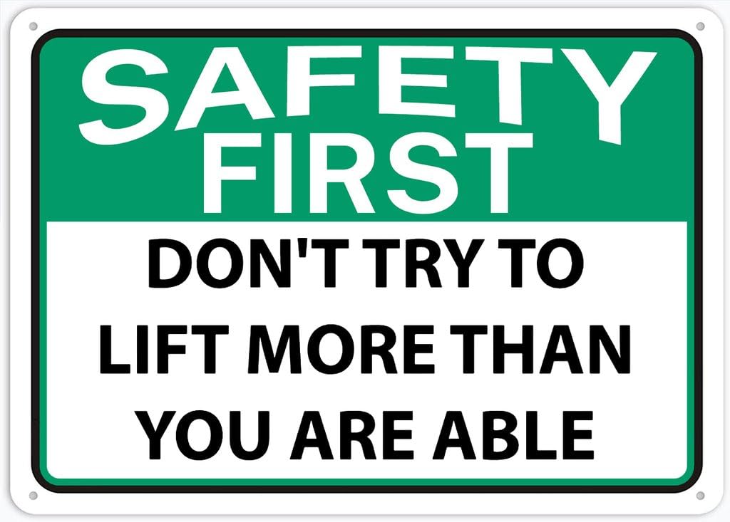 8"x12" Aluminum Metal Sign - Safety First Don’t Try To Lift More Than You Are Able - For Garage, Parking, Yard